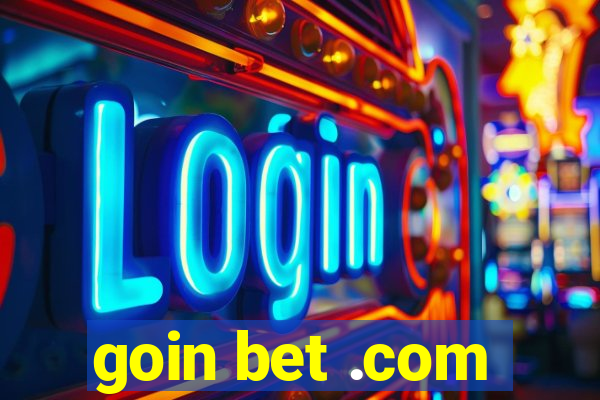 goin bet .com